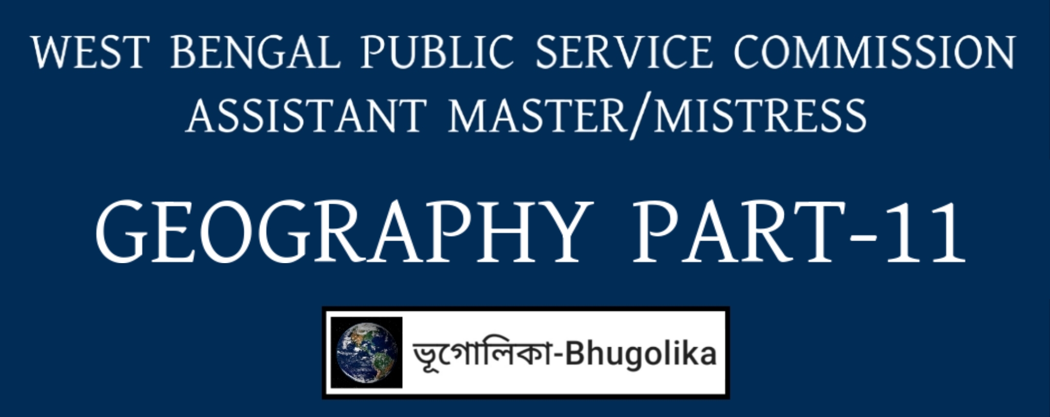 WBPSC ASSISTANT MASTER/MISTRESS GEOGRAPHY PART-11
