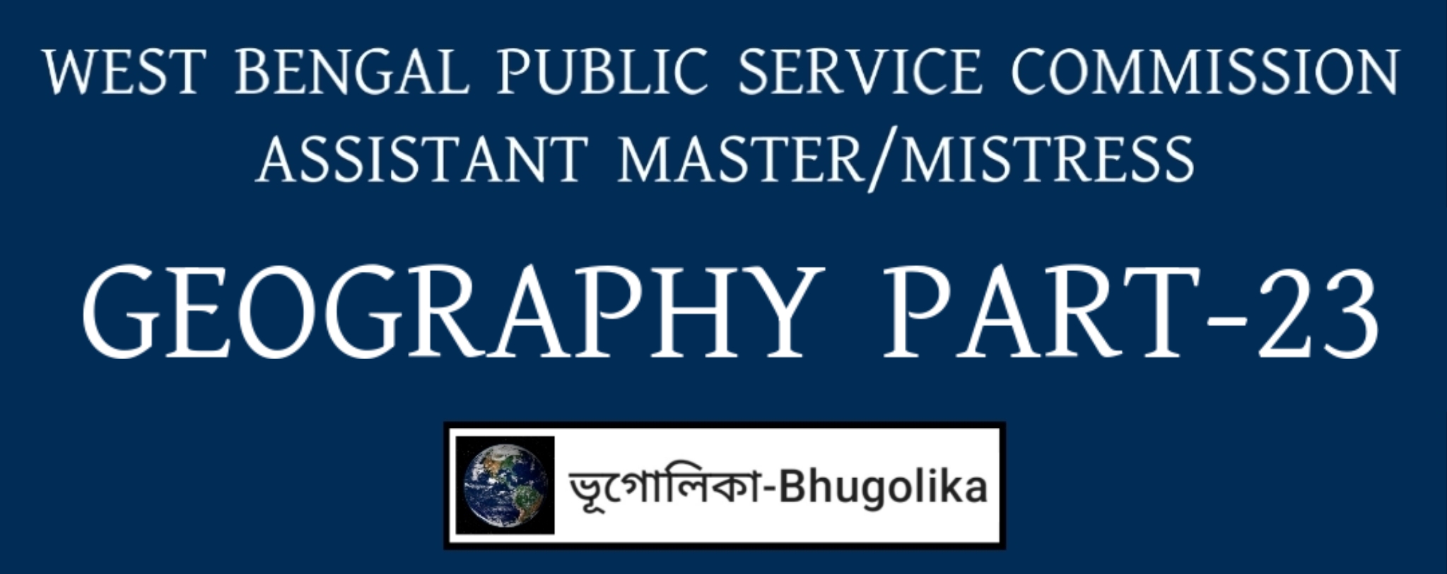 WBPSC ASSISTANT MASTER/MISTRESS GEOGRAPHY PART-23