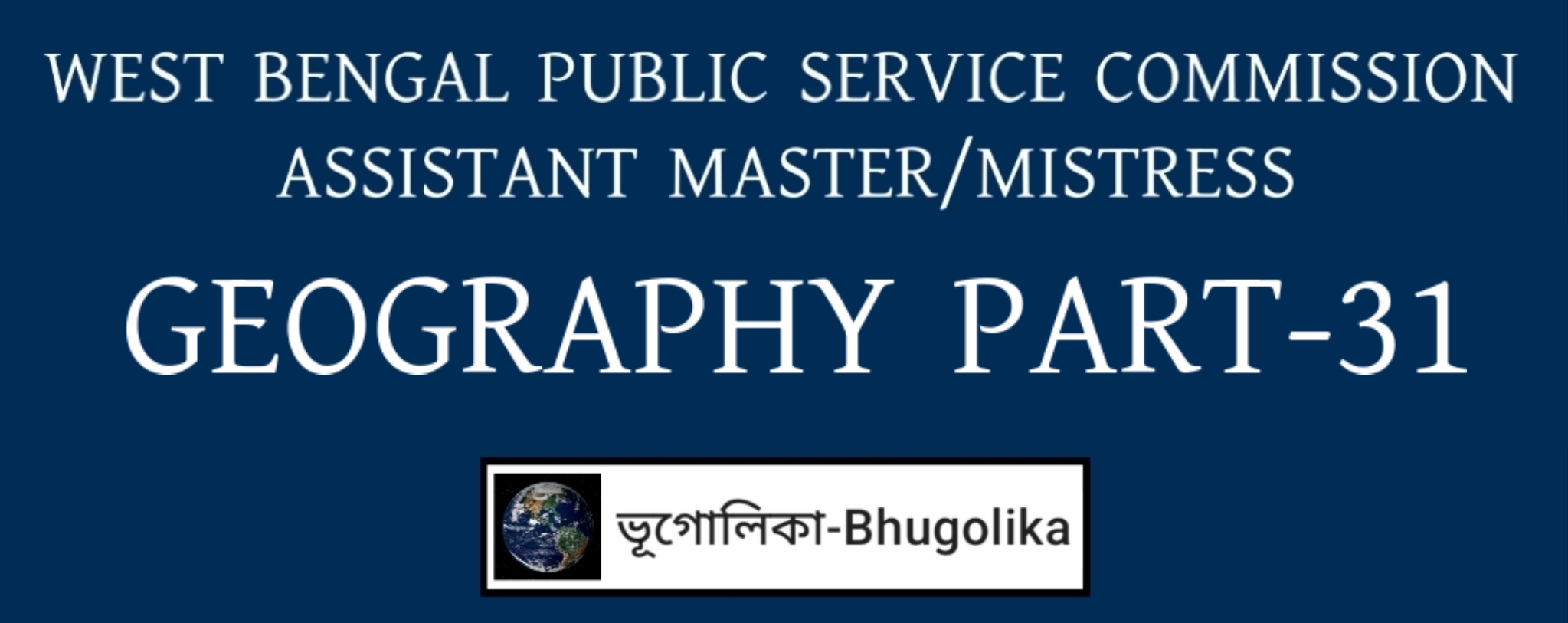 WBPSC ASSISTANT MASTER/MISTRESS GEOGRAPHY PART-31