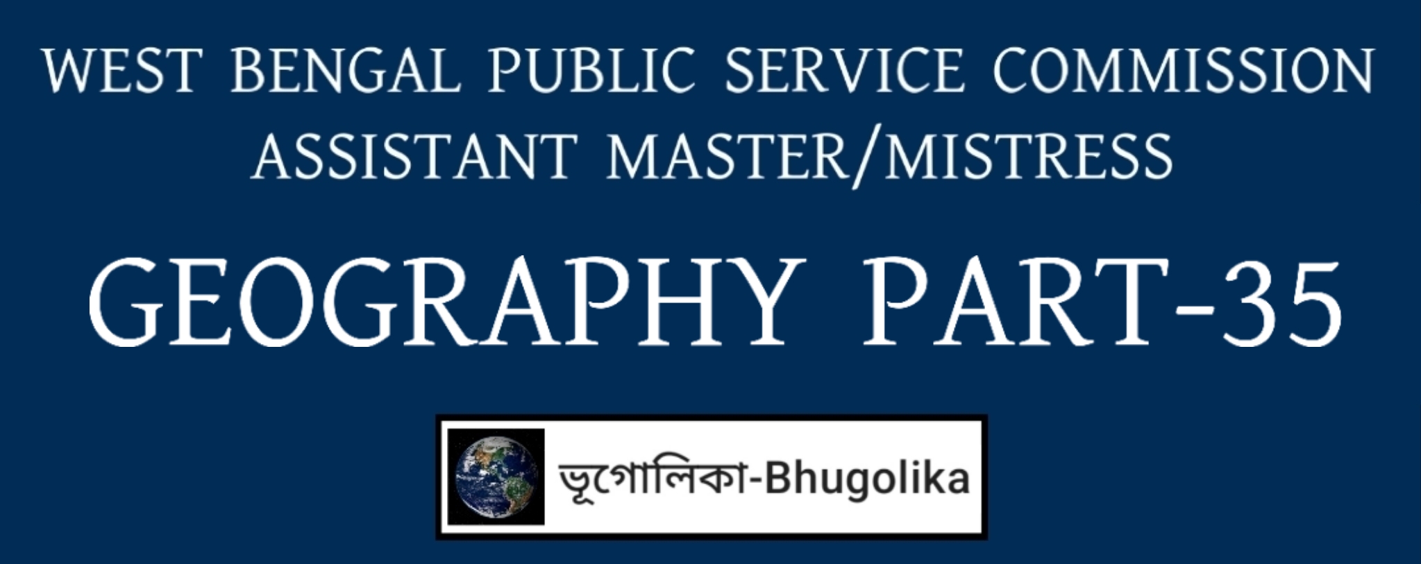 WBPSC ASSISTANT MASTER/MISTRESS GEOGRAPHY PART-35