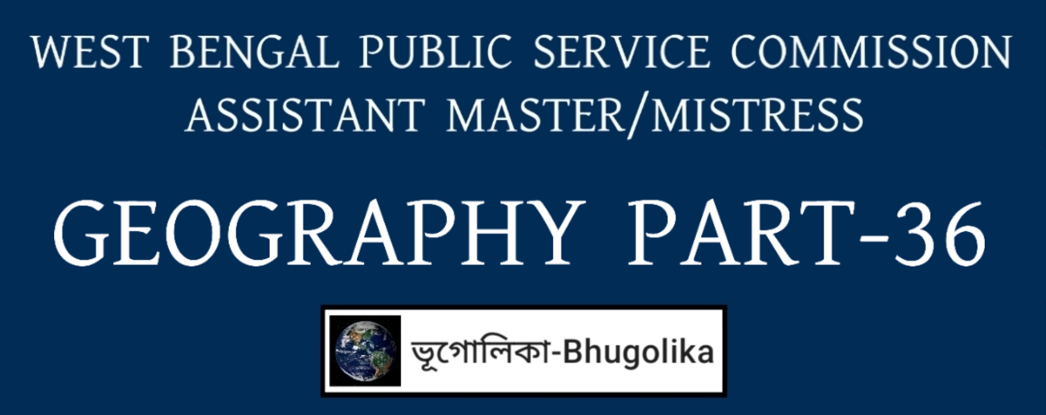 WBPSC ASSISTANT MASTER/MISTRESS GEOGRAPHY PART-36