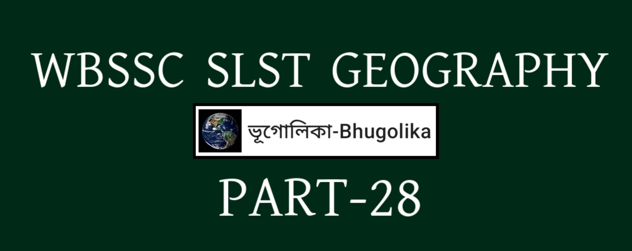 WBSSC SLST GEOGRAPHY PART-28