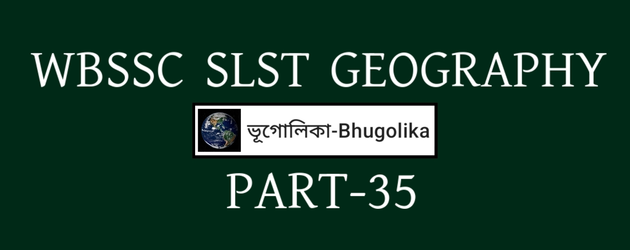 WBSSC SLST GEOGRAPHY PART-35