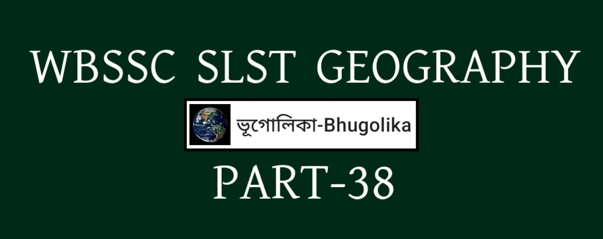 WBSSC SLST GEOGRAPHY PART-38