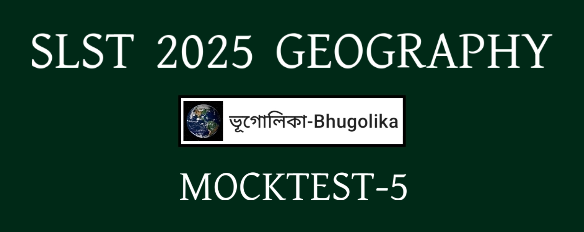 SLST 2025 GEOGRAPHY MOCKTEST-5