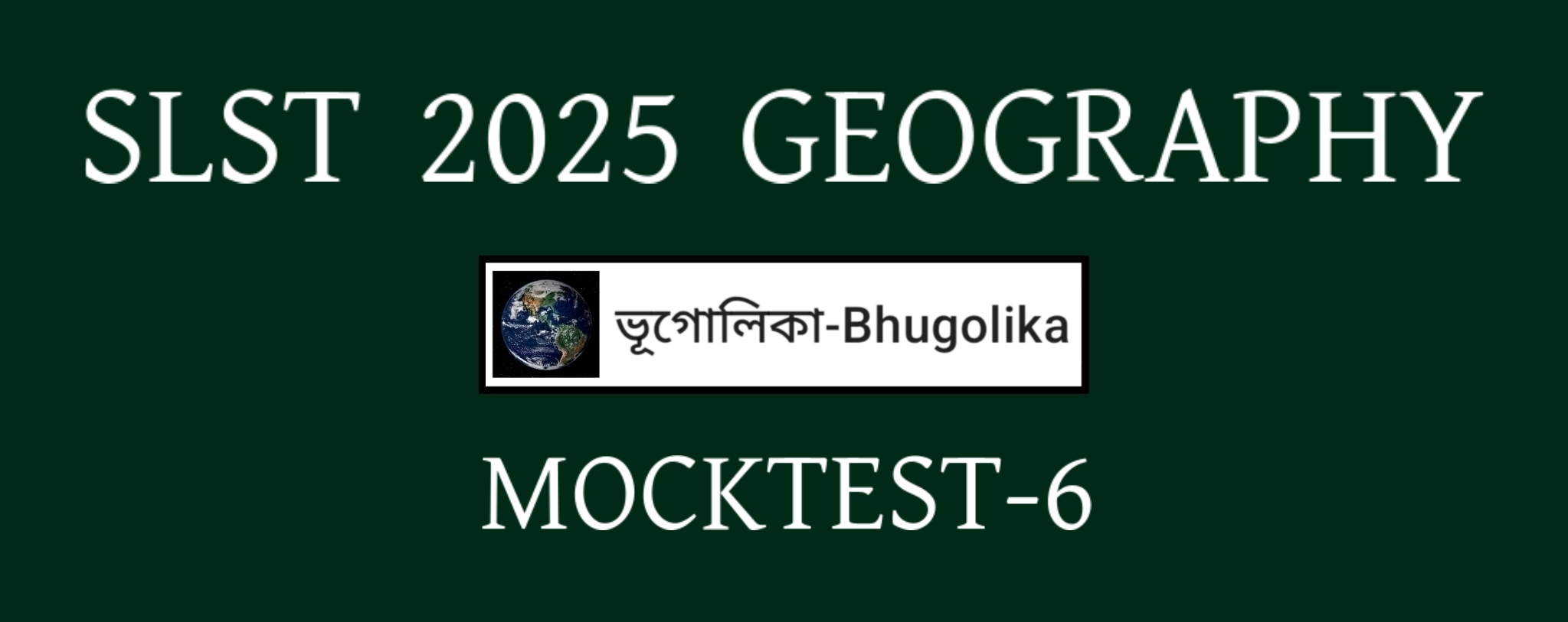 SLST 2025 GEOGRAPHY MOCKTEST-6
