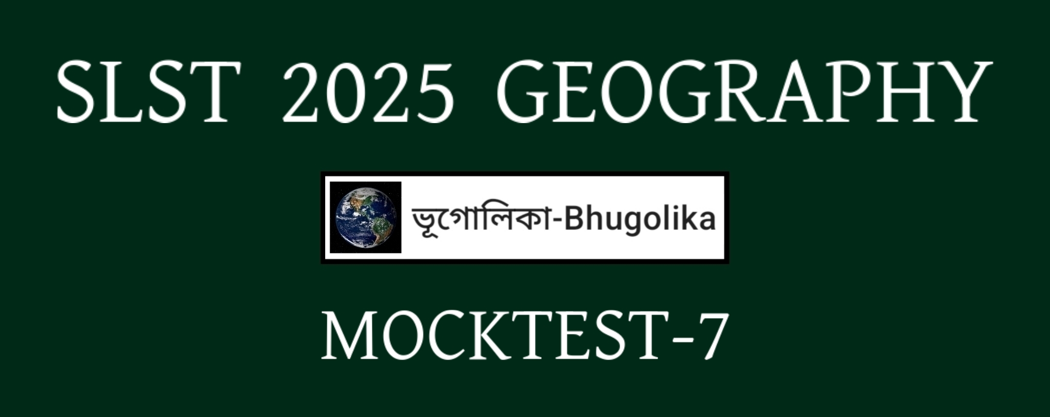 SLST 2025 GEOGRAPHY MOCKTEST-7